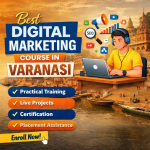 Best Digital Marketing Course in Varanasi – Complete Guide (2026)